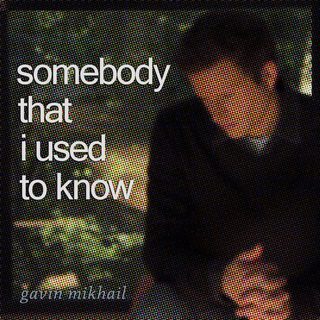 Somebody That I Used To Know