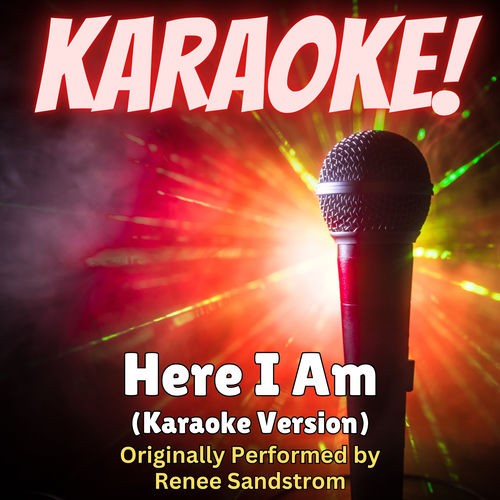Here I Am (Karaoke Version Originally Performed by Renee Sandstrom)