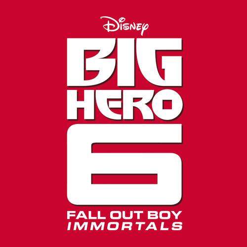 Immortals (From "Big Hero 6”)
