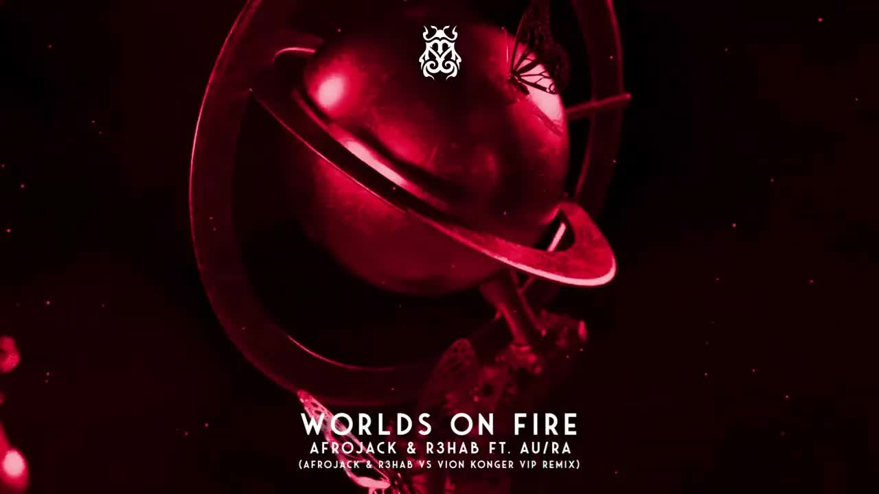 Worlds On Fire (Afrojack & R3HAB vs Vion Konger VIP Remix)