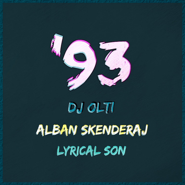 Dj Olti ft. Alban Skenderaj & Lyrical Son - '93 (Lyrics Video)