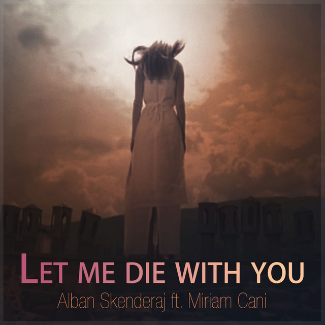 Alban Skenderaj ft. Miriam Cani - Let me die with you (Official Video HD)